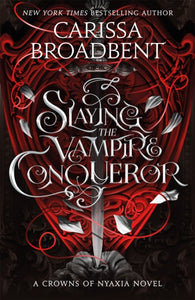 Slaying the Vampire Conqueror - Carissa Broadbent (Hardcover)