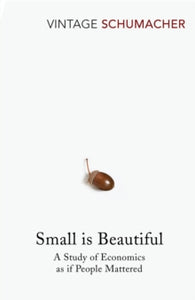Small Is Beautiful - E.F. Schumacher