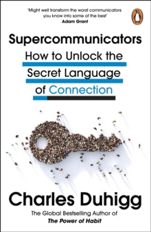 Supercommunicators - Charles Duhigg