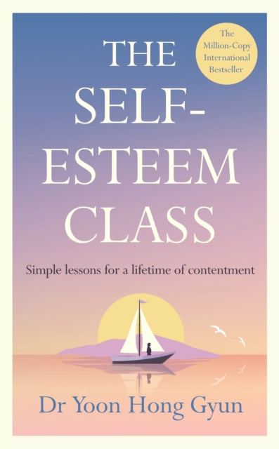 The Self-Esteem Class - Dr Yoon Hong Gyun (Hardcover) - May 29th, 2025