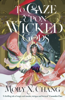 To Gaze Upon Wicked Gods - Molly X. Chang (Hardcover)