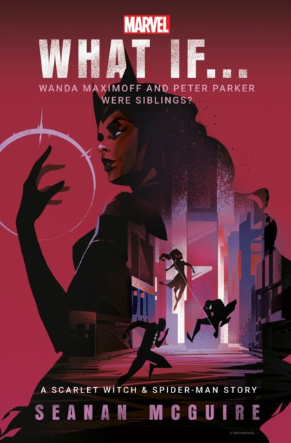 What if... Wanda Maximoff and Peter Parker Were Siblings? - Seanan McGuire (Hardcover)