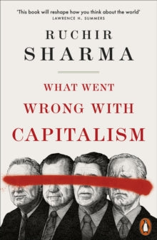 What Went Wrong With Capitalism - Ruchir Sharma - June 10th, 2025