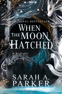 When The Moon Hatched - Sarah A. Parker (Special ed. Hardcover) - September 2nd, 2024