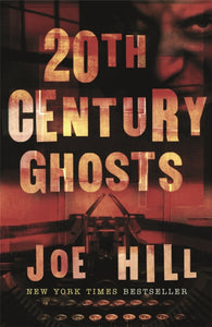 20th Century Ghosts - Joe Hill