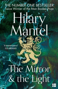 Mirror and the Light - Hilary Mantel