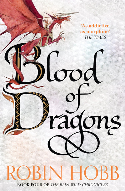 Rain Wild Chronicles 4: Blood Of Dragons - Robin Hobb