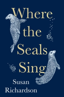 Where the Seals Sing - Susan Richardson (Hardcover)