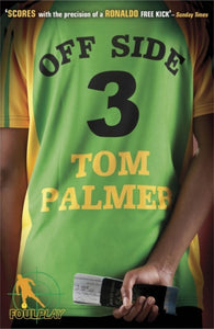 Foul Play Book 3: Off Side - Tom Palmer