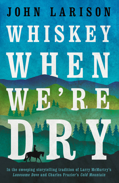 Whiskey When We're Dry - John Larison