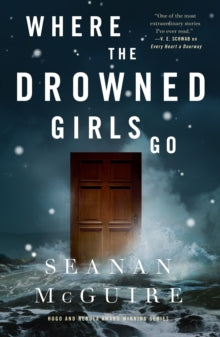 Wayward Children 7: Where the Drowned Girls Go - Seanan McGuire (Hardcover)