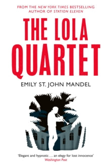 Lola Quartet - Emily St. John Mandel