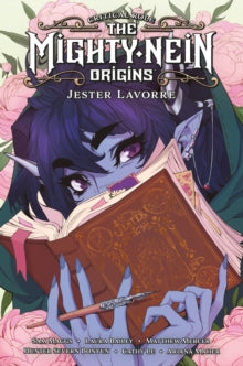 Critical Role: Meighty-Nein Origins: Jester Lavorre - Sam Maggs