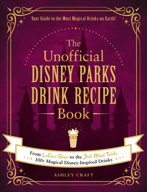Unofficial Disney Parks Drink Recipe Book - Ashley Craft (Hardcover)