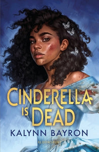 Cinderella is dead - Kalynn Bayron