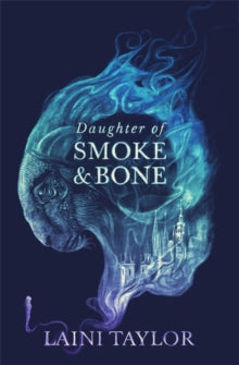 Daughter of Smoke and Bone 1: Daughter of Smoke and Bone - Laini Taylor