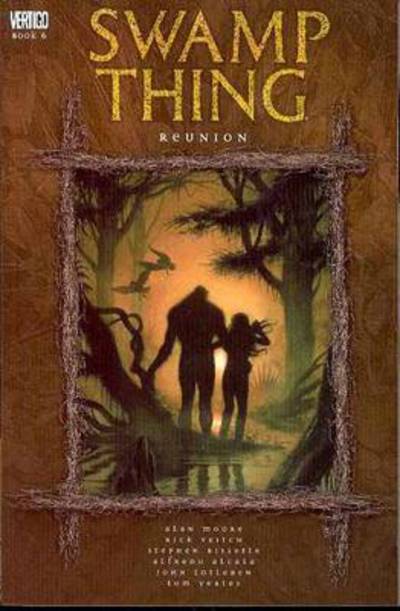 Swamp Thing Vol. 6: Reunion - Alan Moore
