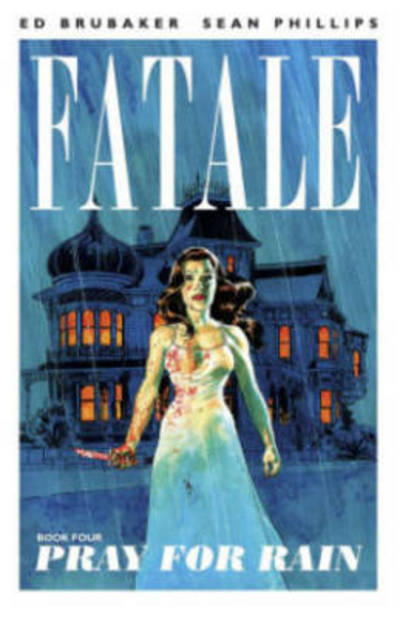 Fatale 4: Pray For Rain - Ed Brubaker