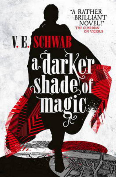 Darker Shade of Magic - V.E. Schwab