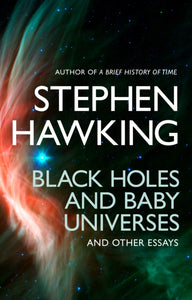 Black Holes & Baby Universes - Stephen Hawking
