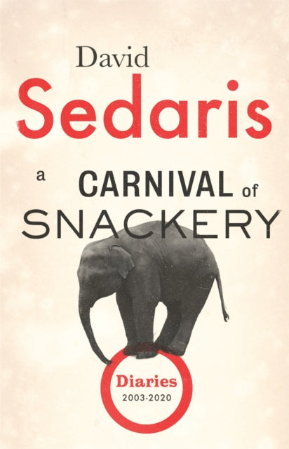 Carnival of Snackery 2: Diaries 2003-2020 - David Sedaris