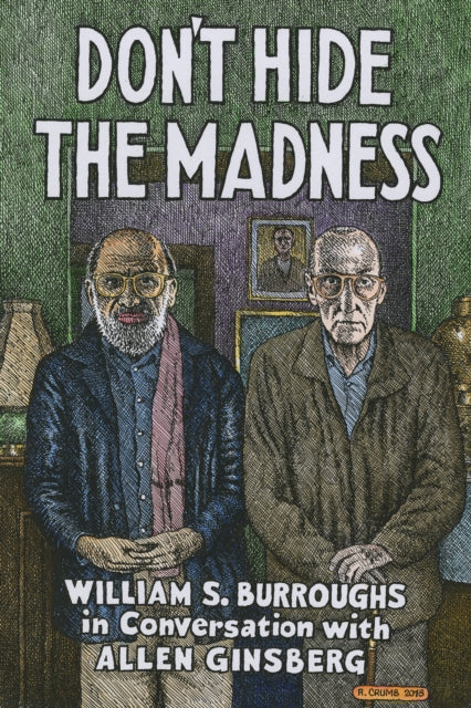 Don't Hide the Madness - William Burroughs (Hardcover)