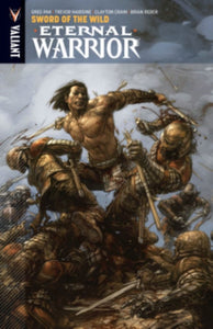 Eternal Warrior 1: Sword of the Wild - Greg Pak