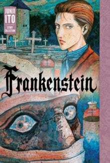 Frankenstein: Junji Ito Story Collection - Junji Ito (Hardcover)