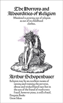 The Horrors and Absurdities of Religion -  Arthur Schopenhauer