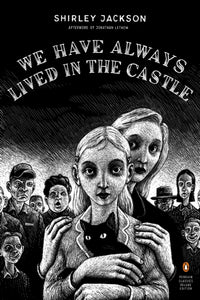 We Have Always Lived in the Castle - Shirley Jackson