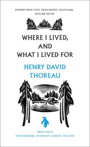 Where I Lived, and What I Lived For -  Henry Thoreau