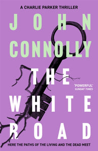 Charlie Parker 4: White Road - John Connolly