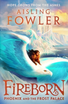 Fireborn 2 : Phoenix and the frost Palace - Aisling Fowler