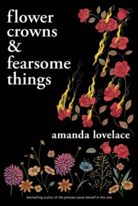 Flower Crowns & Fearsome Things  - Amanda Lovelace