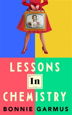 Lessons in Chemistry - Bonnie Garmus