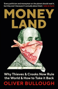 Money Land - Oliver Bullough