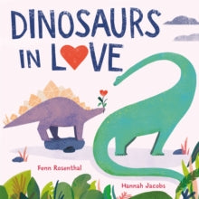 Dinosaurs in Love - Fenn Rosenthal, Hannah Jacobs