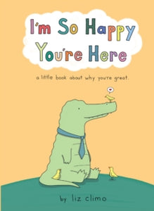 I'm So Happy You're Here - Liz Climo (Hardcover)