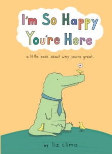 I'm So Happy You're Here - Liz Climo (Hardcover)