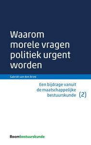 Waarom morele vragen politiek urgent worden - Gabriel van den Brink