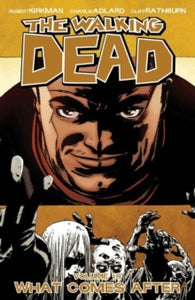 Walking Dead 18: What Comes After - Robert Kirkman